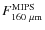 $F_{160~\mu{\rm m}}^{\rm MIPS}$