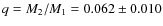 $q=M_2/M_1=0.062\pm0.010$