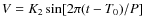 $V=K_2\sin [2\pi(t-T_0)/P]$