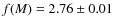 $f(M)=2.76\pm0.01$