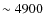 $\sim 4900$