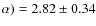 $\alpha) =
2.82 \pm 0.34$