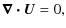 $\displaystyle \bm{\nabla \cdot U} = 0,$