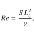\begin{displaymath}%
Re=\frac{SL_z^2}{\nu},
\end{displaymath}