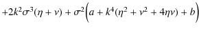 $\textstyle +2k^2\sigma^3(\eta+\nu)+\sigma^2\Big(a+k^4(\eta^2+\nu^2+4\eta\nu)+b\Big)$