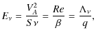 $\displaystyle E_\nu = \frac{V_A^2}{S\nu}=\frac{Re}{\beta}=\frac{\Lambda_\nu}{q},$