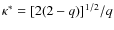 $\kappa^*=[2(2-q)]^{1/2}/q$