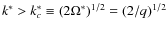 $k^* > k_c^*\equiv (2\Omega^*)^{1/2}=(2/q)^{1/2}$