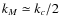 $k_M\simeq k_c/2$
