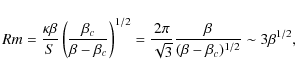 \begin{displaymath}%
Rm=\frac{\kappa\beta}{S}\left(\frac{\beta_c}{\beta-\beta_c}...
...\sqrt{3}}\frac{\beta}{(\beta-\beta_c)^{1/2}}\sim
3\beta^{1/2},
\end{displaymath}