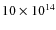 $10\times 10^{14}$
