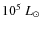 $10^5~L_{\odot}$