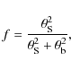 \begin{displaymath}f=\frac{ \theta_{{\rm S}}^{2}}{\theta_{{\rm S}}^{2}+\theta_{{\rm b}}^{2}},
\end{displaymath}