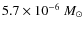$5.7\times 10^{-6}~M_\odot$