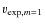 $v_{{\rm exp}, m=1}$