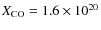 $X_{\rm CO}=1.6\times 10^{20}$