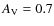 $A_{\rm V} = 0.7$