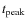 $t_{\rm peak}$