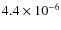$4.4 \times 10^{-6}$