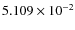 $5.109 \times10^{-2}$