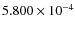 $5.800 \times10^{-4}$