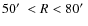 $50\hbox{$^\prime$ }<R<80\hbox{$^\prime$ }$