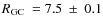 $\mbox{$R_{\rm GC}$ }=7.5~\pm~0.1$