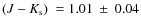 $\mbox{$(J-K_{\rm s})$ }=1.01~\pm~0.04$