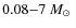 $0.08{-}7~\mbox{$M_\odot$ }$