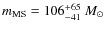 $m_{\rm MS}=106^{+65}_{-41}~\mbox{$M_\odot$ }$