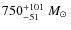 $750^{+101}_{-51}~\mbox{$M_\odot$ }$
