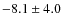 $-8.1\pm4.0$