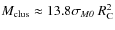$\rm {\it M}_{\rm clus}\approx13.8\sigma_{\it M0}~{\it R}^2_{C}$