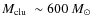 $\mbox{$M_{\rm clu}$ }\sim600~\mbox{$M_\odot$ }$