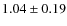 $1.04\pm0.19$