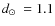 $\mbox{$d_\odot$ }=1.1$