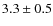 $3.3\pm0.5$