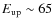 $E_{\rm up} \sim 65$