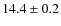 $14.4 \pm 0.2$