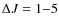 $\Delta J=1{-}5$