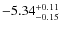 $\rm -5.34^{+0.11}_{-0.15}$