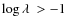 $\log \ensuremath{\lambda~} > -1$
