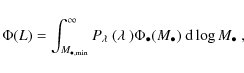 \begin{displaymath}\Phi( L)= \int_{M_{\bullet,{\rm min}}}^\infty P_\ensuremath{\...
...{\lambda~} )\Phi_\bullet(M_\bullet)~ {\rm d}\log M_\bullet \ ,
\end{displaymath}