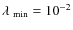 $\ensuremath{\lambda~} _{\rm min}=10^{-2}$