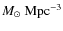 $M_\odot~{\rm Mpc}^{-3}$