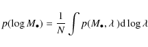 \begin{displaymath}p(\log M_\bullet) = \frac{1}{N}\int p(M_\bullet,\ensuremath{\lambda~} ) {\rm d}\log \ensuremath{\lambda~}\end{displaymath}