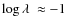 $\log \ensuremath{\lambda~}\approx -1$