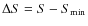 $\Delta S = S-S_{\rm min}$