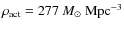 $\rho_{\rm act}=277~M_\odot~ {\rm Mpc}^{-3}$