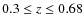 $0.3\leq z\leq0.68$